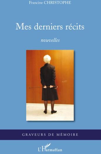 Couverture du livre « Mes derniers récits » de Francine Christophe aux éditions L'harmattan