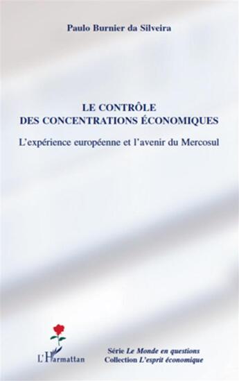 Couverture du livre « Le contrôle des concentrations économiques ; l'expérience européenne et l'avenir du Mercosul » de Paulo Burnier Da Silveira aux éditions L'harmattan