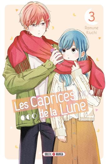 Couverture du livre « Les caprices de la lune Tome 3 » de Ramune Kiuchi aux éditions Soleil