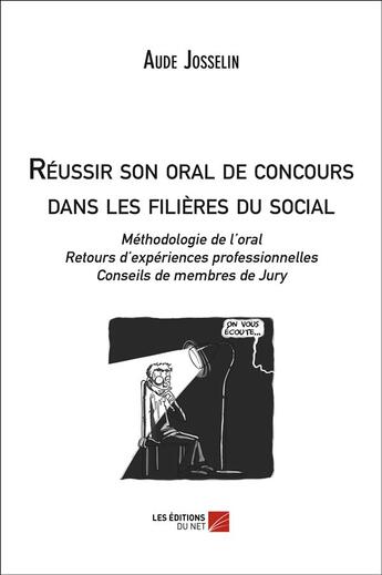 Couverture du livre « Réussir son oral de concours dans les filières du social » de Aude Josselin aux éditions Editions Du Net