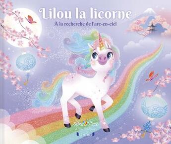 Couverture du livre « Lilou la licorne Tome 2 : à la recherche de l'arc-en-ciel » de Lilou Mace et Marie-Rose Boisson aux éditions Grund