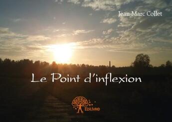 Couverture du livre « Le point d'inflexion » de Jean-Marc Collet aux éditions Edilivre