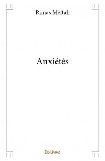 Couverture du livre « Anxiétés » de Rimas Meftah aux éditions Edilivre