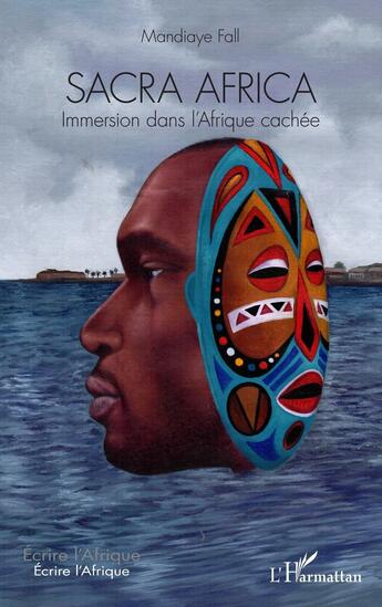 Couverture du livre « Sacra Africa : Immersion dans l'Afrique cachée » de Mandiaye Fall aux éditions L'harmattan