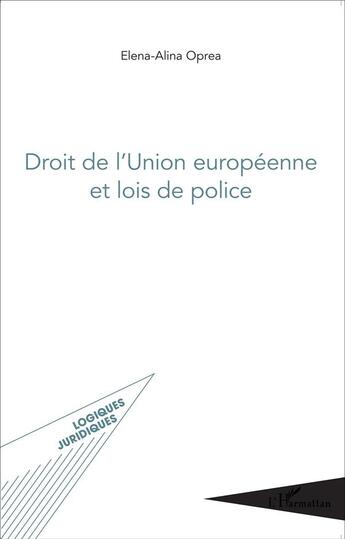 Couverture du livre « Droit de l'Union européenne et lois de police » de Elena-Alina Oprea aux éditions L'harmattan