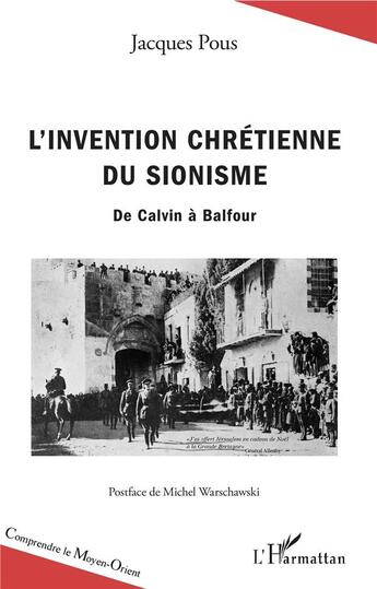 Couverture du livre « L'invention chrétienne du sionisme ; de Calvin à Balfour » de Jacques Pous aux éditions L'harmattan