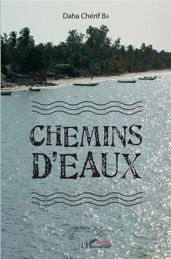 Couverture du livre « Chemins d'eaux » de Daha Cherif Ba aux éditions L'harmattan