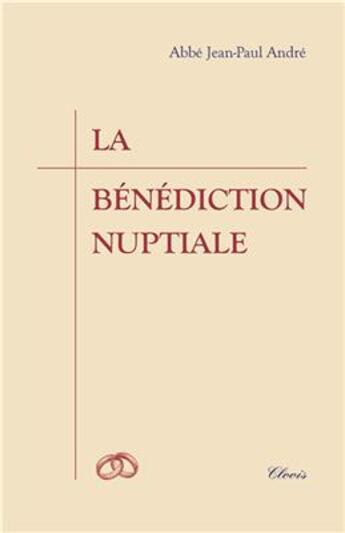 Couverture du livre « La bénédiction nuptiale » de Jean-Paul Andre aux éditions Clovis