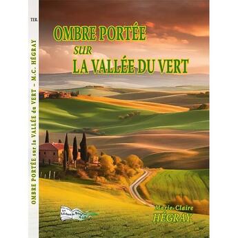 Couverture du livre « Ombre portée sur la vallée du vert » de Marie-Claire Hegray aux éditions Bord Du Lot