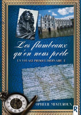 Couverture du livre « Un voyage presque ordinaire : 2 - Les flambeaux qu'on nous prête » de Ophélie Mesturoux aux éditions Rebelle