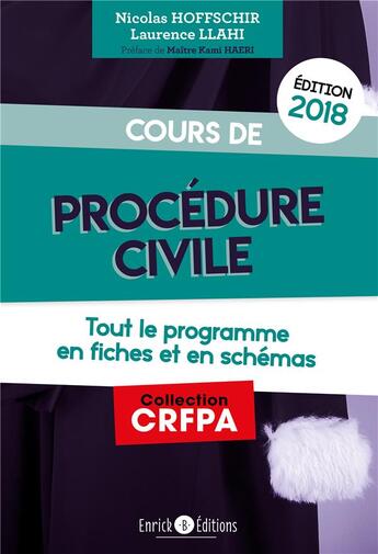 Couverture du livre « Cours de procédure civile ; tout le programme en fiches et en schémas (édition 2018) » de Nicolas Hoffschir et Laurence Llahi aux éditions Enrick B.