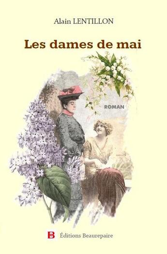 Couverture du livre « Les dames de mai » de Alain Lentillon aux éditions Beaurepaire