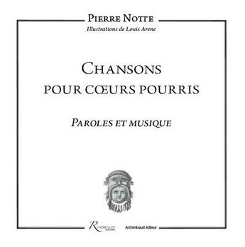 Couverture du livre « Chansons pour coeurs pourris ; paroles et musique » de Pierre Notte aux éditions Riveneuve