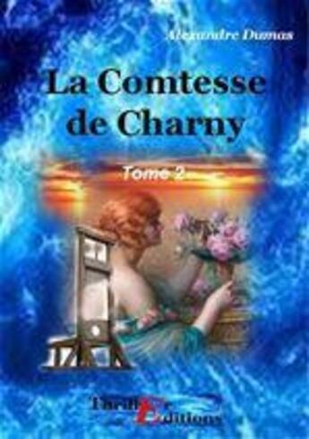 Couverture du livre « La comtesse de Charny t.2 » de Alexandre Dumas aux éditions Thriller Editions