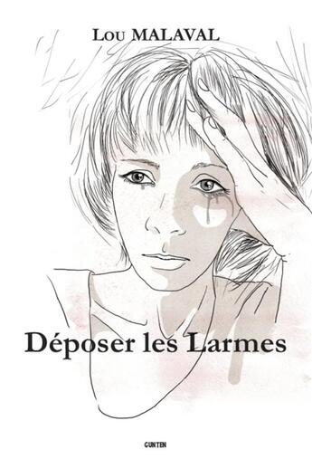 Couverture du livre « Déposer les larmes » de Lou Malaval aux éditions Gunten