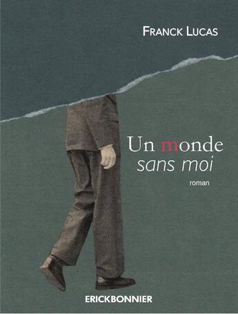 Couverture du livre « Un monde sans moi » de Franck Lucas aux éditions Erick Bonnier