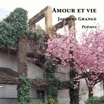 Couverture du livre « Amour et vie : Amour et vie » de Jacques Grange aux éditions Stellamaris