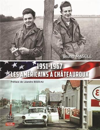 Couverture du livre « 1951-1967 les Américains à Châteauroux » de Bruno Mascle aux éditions La Bouinotte