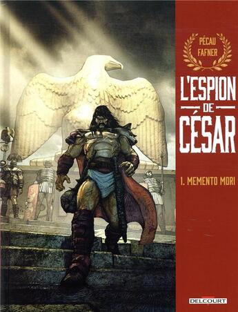 Couverture du livre « L'espion de César Tome 1 : memento mori » de Fafner et Jean-Pierre Pecau aux éditions Delcourt