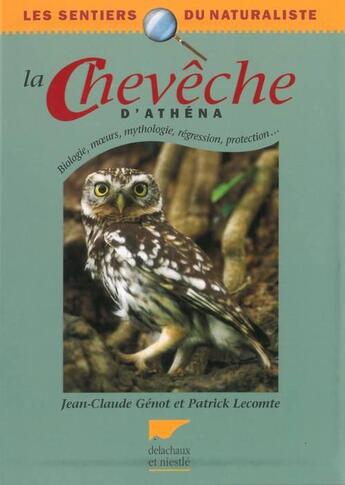 Couverture du livre « La chevêche d'Athéna ; biologie, moeurs, mythologie, protection » de Jean-Claude Genot et Patrick Lecomte aux éditions Delachaux & Niestle