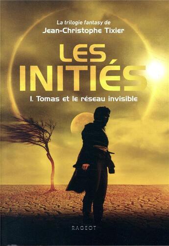 Couverture du livre « Les initiés Tome 1 ; tomas et le réseau invisible » de Jean-Christophe Tixier aux éditions Rageot