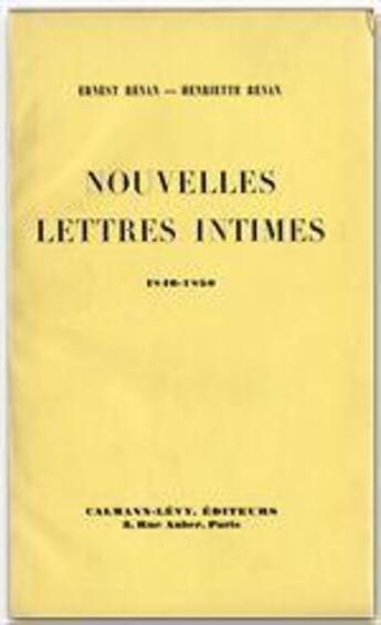 Couverture du livre « Nouvelles lettres intimes, 1846-1850 » de Ernest Renan et Henriette Renan aux éditions Calmann-levy