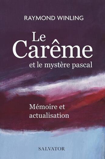 Couverture du livre « Le carême : mémoire, attente et accomplissement » de Raymond Winling aux éditions Salvator