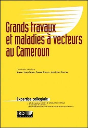 Couverture du livre « Grands travaux et maladies à vecteurs au Cameroun » de Albert Same-Ekobo aux éditions Ird