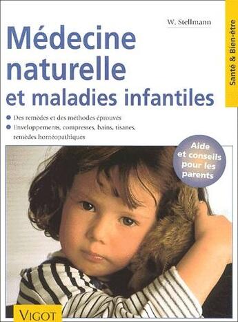 Couverture du livre « Médecine naturelle et maladies infantiles » de W Stellmann aux éditions Vigot