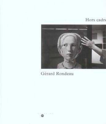 Couverture du livre « Hors cadre » de Gerard Rondeau aux éditions Reunion Des Musees Nationaux