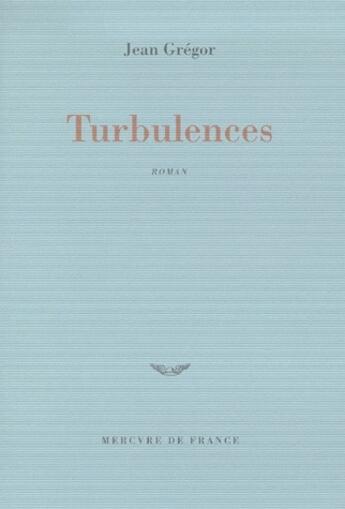 Couverture du livre « Turbulences » de Jean Gregor aux éditions Mercure De France