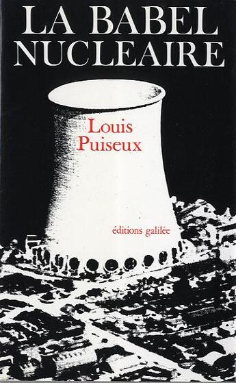 Couverture du livre « La babel nucléaire » de Puiseuxlouis aux éditions Galilee