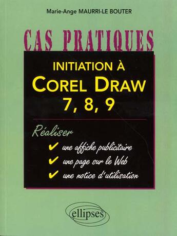 Couverture du livre « Initiation a corel draw 7, 8, 9 » de Maurri Le aux éditions Ellipses