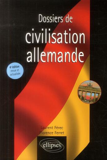 Couverture du livre « Dossiers de civilisation allemande - 4e edition revue et actualisee » de Ferret/Ferec aux éditions Ellipses