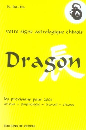 Couverture du livre « Horoscope chinois 2006 : dragon » de Bit-Na Po aux éditions De Vecchi