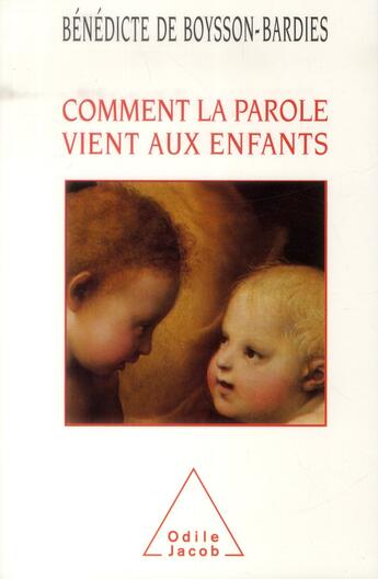 Couverture du livre « Comment la parole vient aux enfants » de Benedicte De Boysson-Barbies aux éditions Odile Jacob