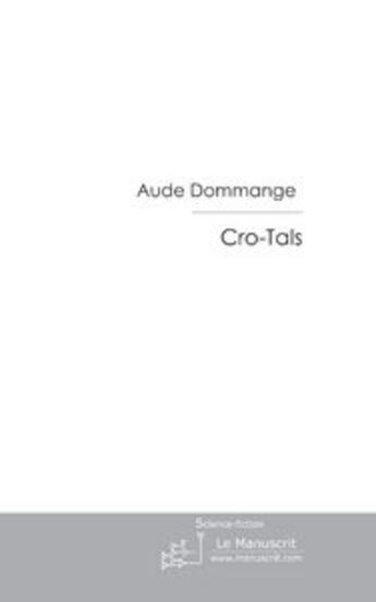 Couverture du livre « Cro-Tals » de Aude Dommange aux éditions Le Manuscrit