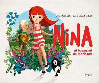 Couverture du livre « Nina et le secret du hérisson » de Alain Gagnol et Jean-Loup Felicioli aux éditions Syros