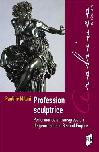 Couverture du livre « Profession sculptrice : performance et transgression de genre sous le Second Empire » de Pauline Milani aux éditions Pu De Rennes