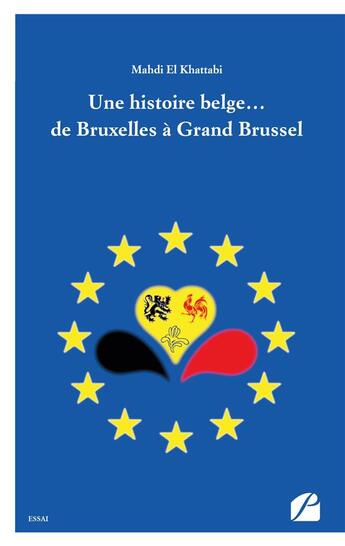 Couverture du livre « Une histoire belge... de bruxelles a grand brussel » de El Khattabi Mahdi aux éditions Editions Du Panthéon