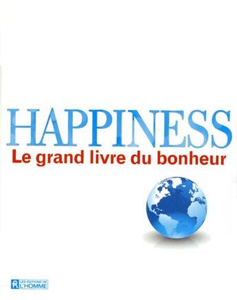 Couverture du livre « Happiness ; le grand livre du bonheur » de Leo Bormans aux éditions Editions De L'homme