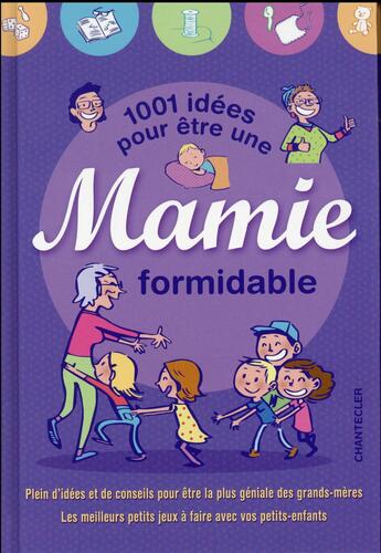 Couverture du livre « 1001 idées pour être une mamie formidable » de  aux éditions Chantecler