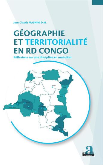 Couverture du livre « Géographie et territorialité en RD Congo ; réfelxions sur une discipline en mutation » de Jean-Claude Mashini D.M. aux éditions Academia