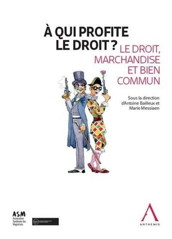 Couverture du livre « À qui profite le droit ? le droit, marchandise et bien commun » de Antoine Bailleux et Collectif et Marie Messiaen aux éditions Anthemis