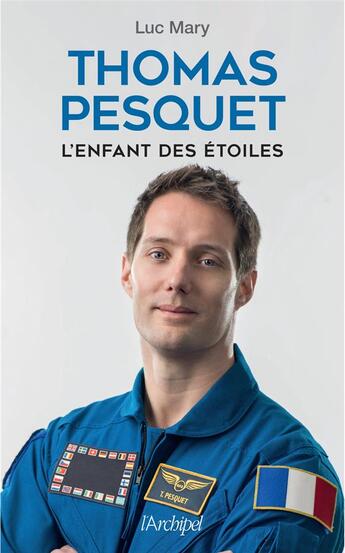 Couverture du livre « Thomas Pesquet, l'enfant des étoiles » de Luc Mary aux éditions Archipel