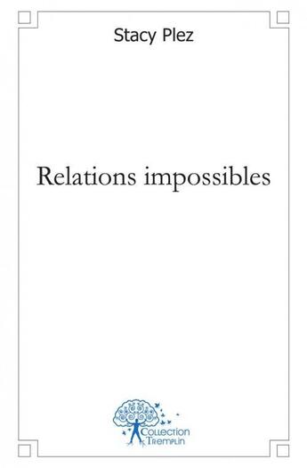 Couverture du livre « Relations impossibles » de Stacy Plez aux éditions Edilivre