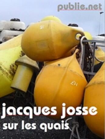 Couverture du livre « Sur les quais » de Jacques Josse aux éditions Publie.net