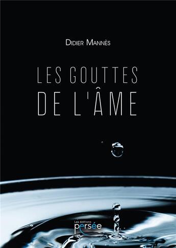 Couverture du livre « Les gouttes de l'ame » de Mannes Didier aux éditions Persee