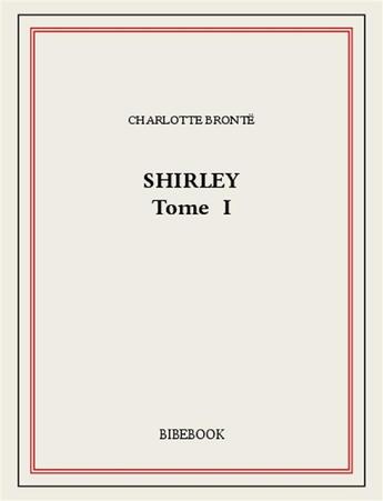 Couverture du livre « Shirley I » de Charlotte Brontë aux éditions Bibebook