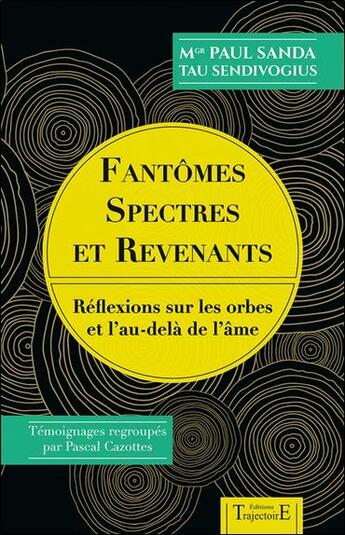 Couverture du livre « Fantômes, spectres et revenants ; réflexions sur les orbes et l'au-delà de l'âme » de Paul Sanda aux éditions Trajectoire